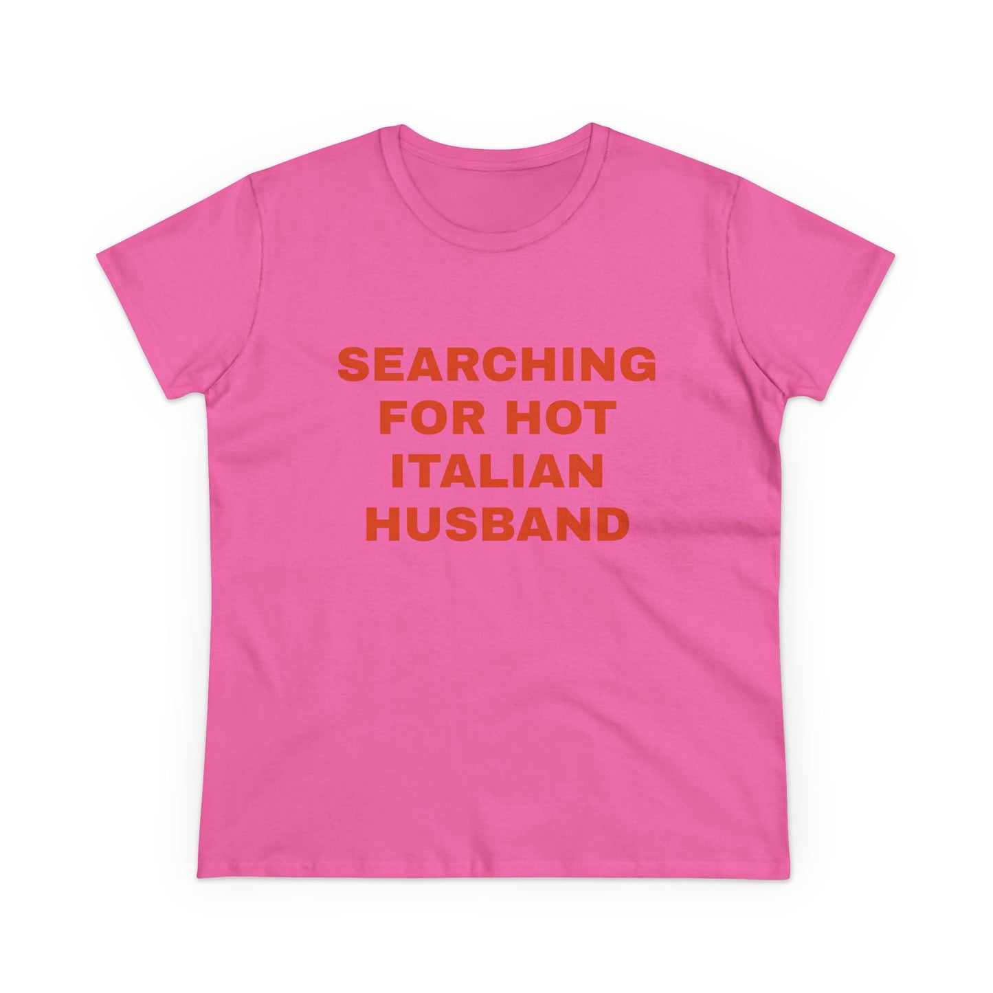 Searching For Hot Italian Husband - Graphic Cotton Semi Fitted Tee