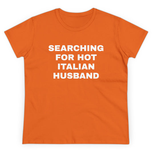 Searching For Hot Italian Husband Graphic Cotton Semi Fitted Tee