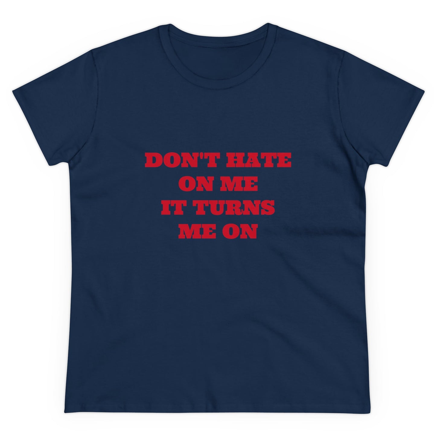 Don't Hate On Me It Turns Me On Graphic Cotton Tee