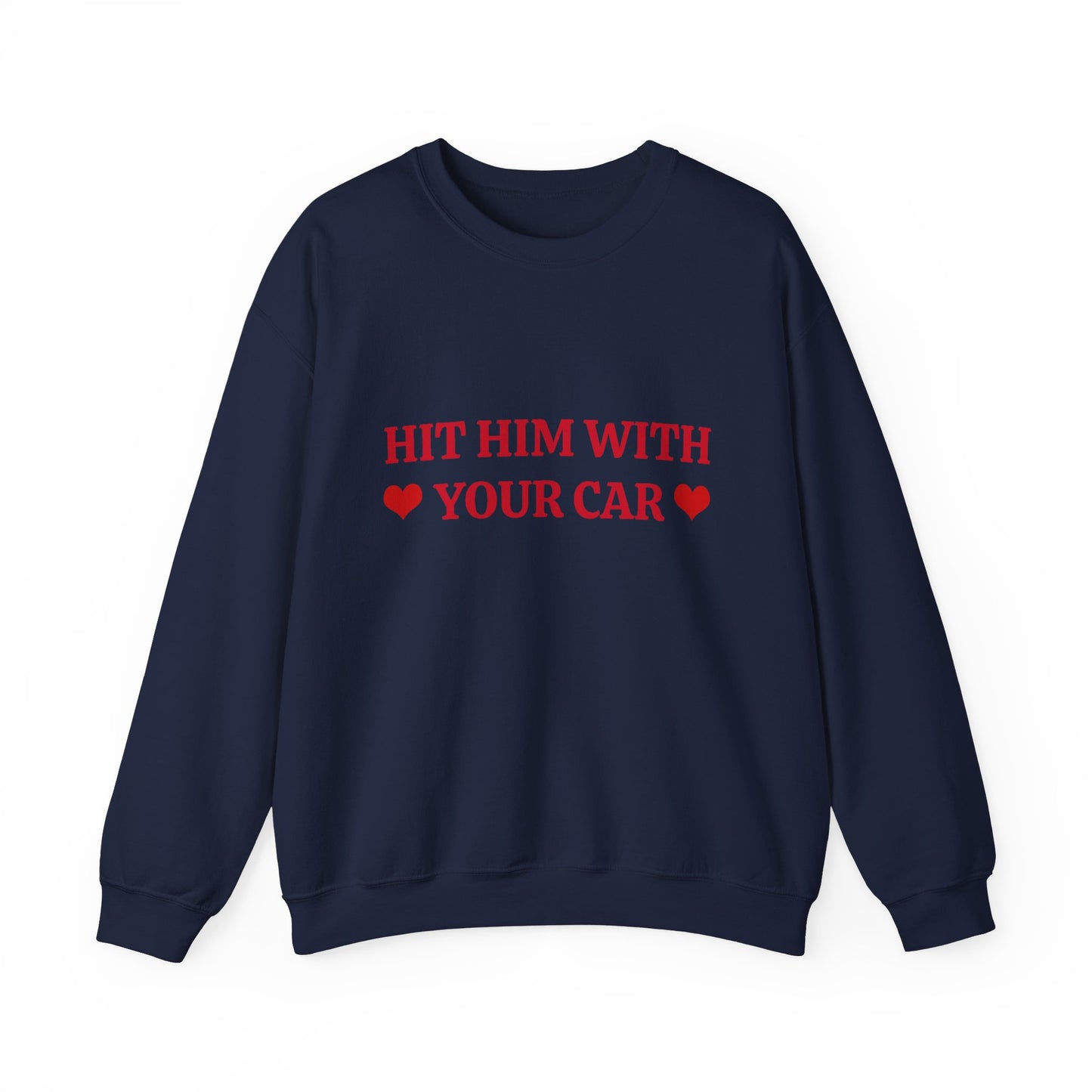 Hit Him Your Car - Graphic Unisex Heavy Blend™ Crewneck Sweatshirt