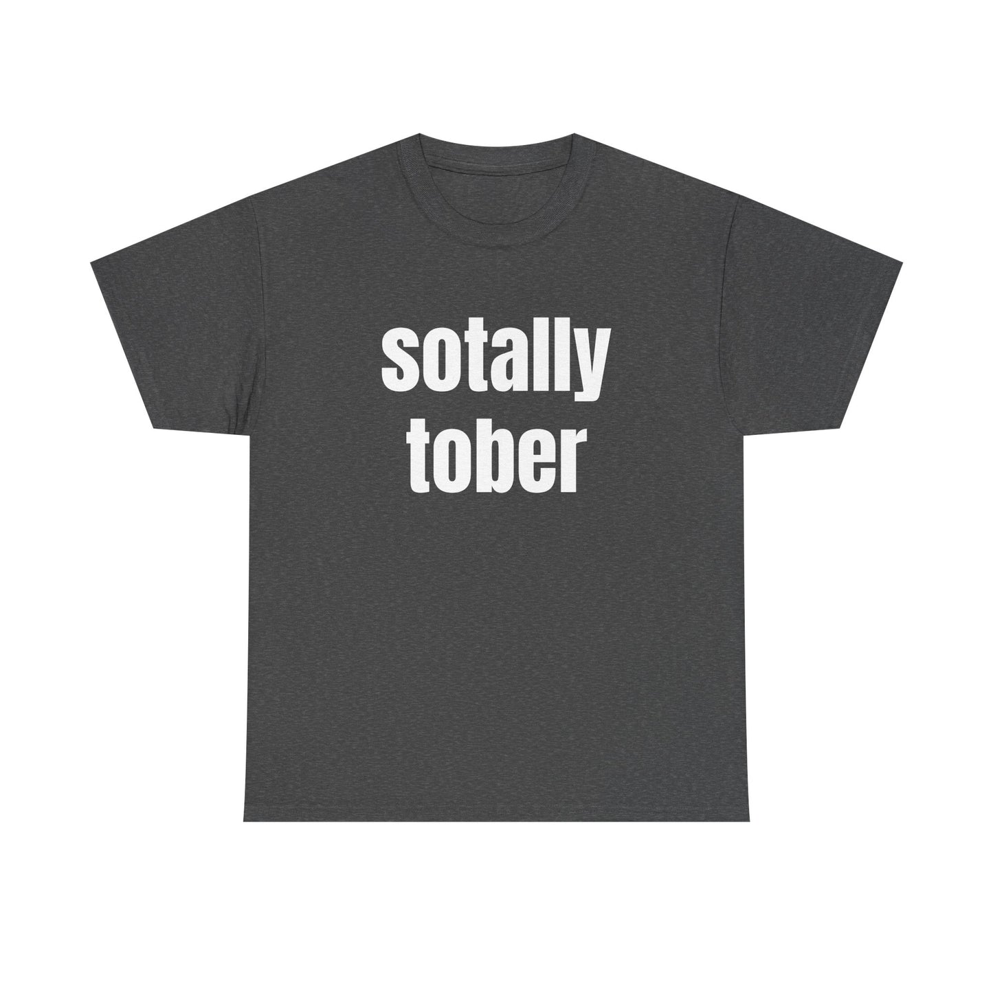 Sotally Tober - Graphic Unisex Heavy Cotton Tee