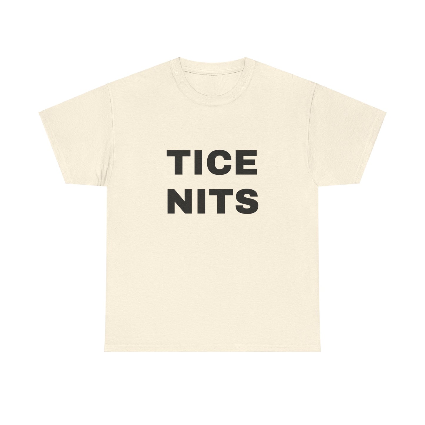 TICE NITS - Graphic Adult Humour Unisex Heavy Cotton Tee