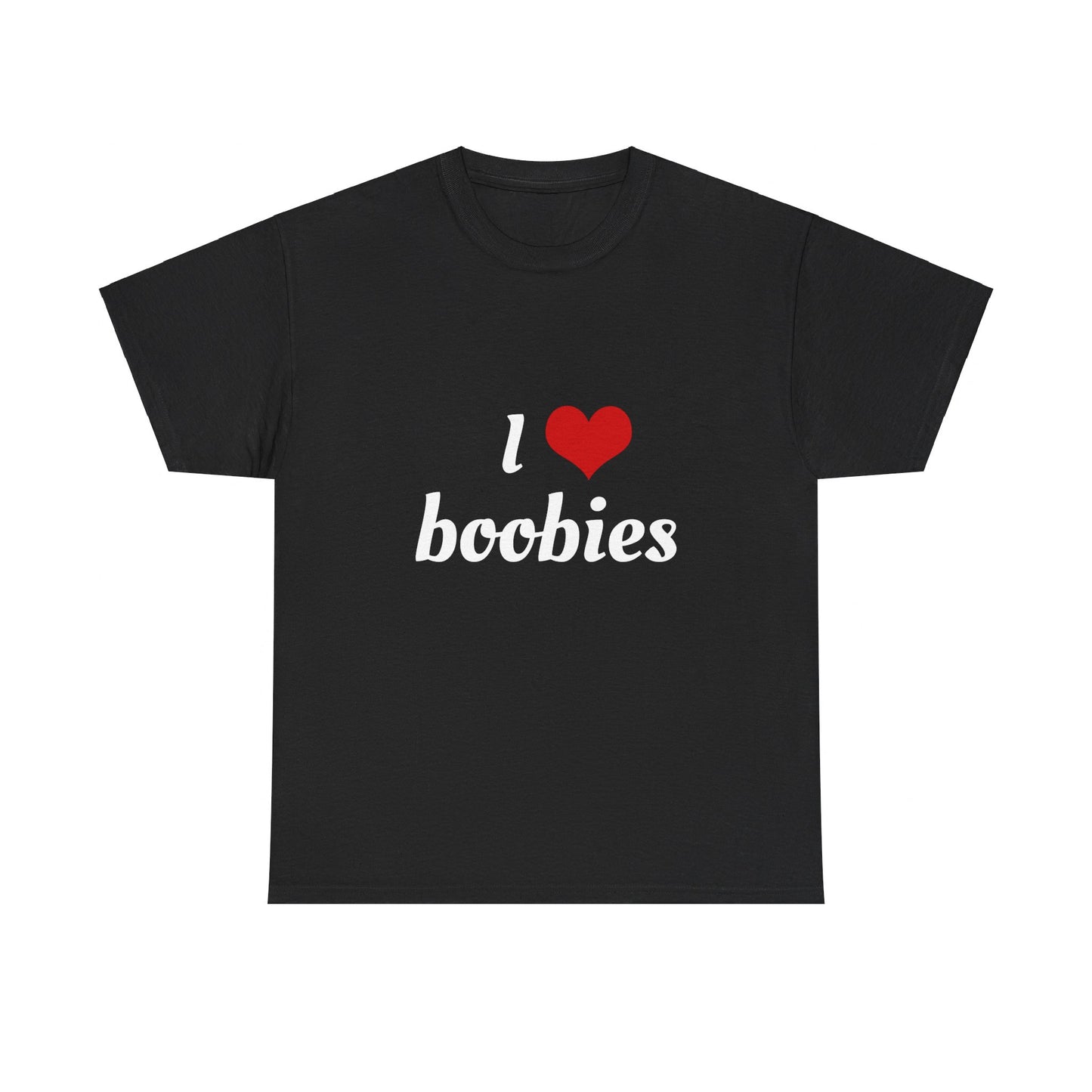 I Love Boobies Graphic Unisex Heavy Cotton Tee