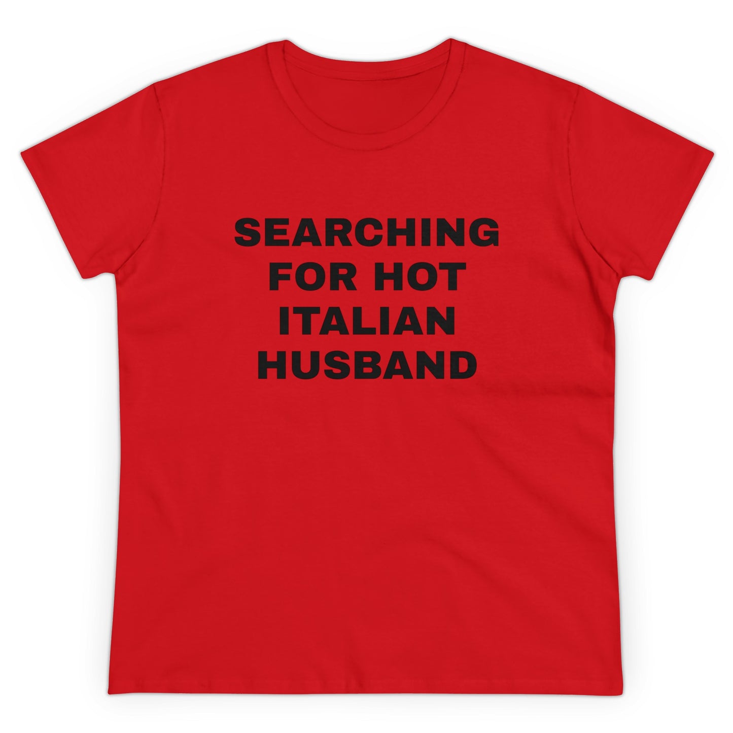 Searching For Hot Italian Husband Graphic Cotton Semi Fitted Tee