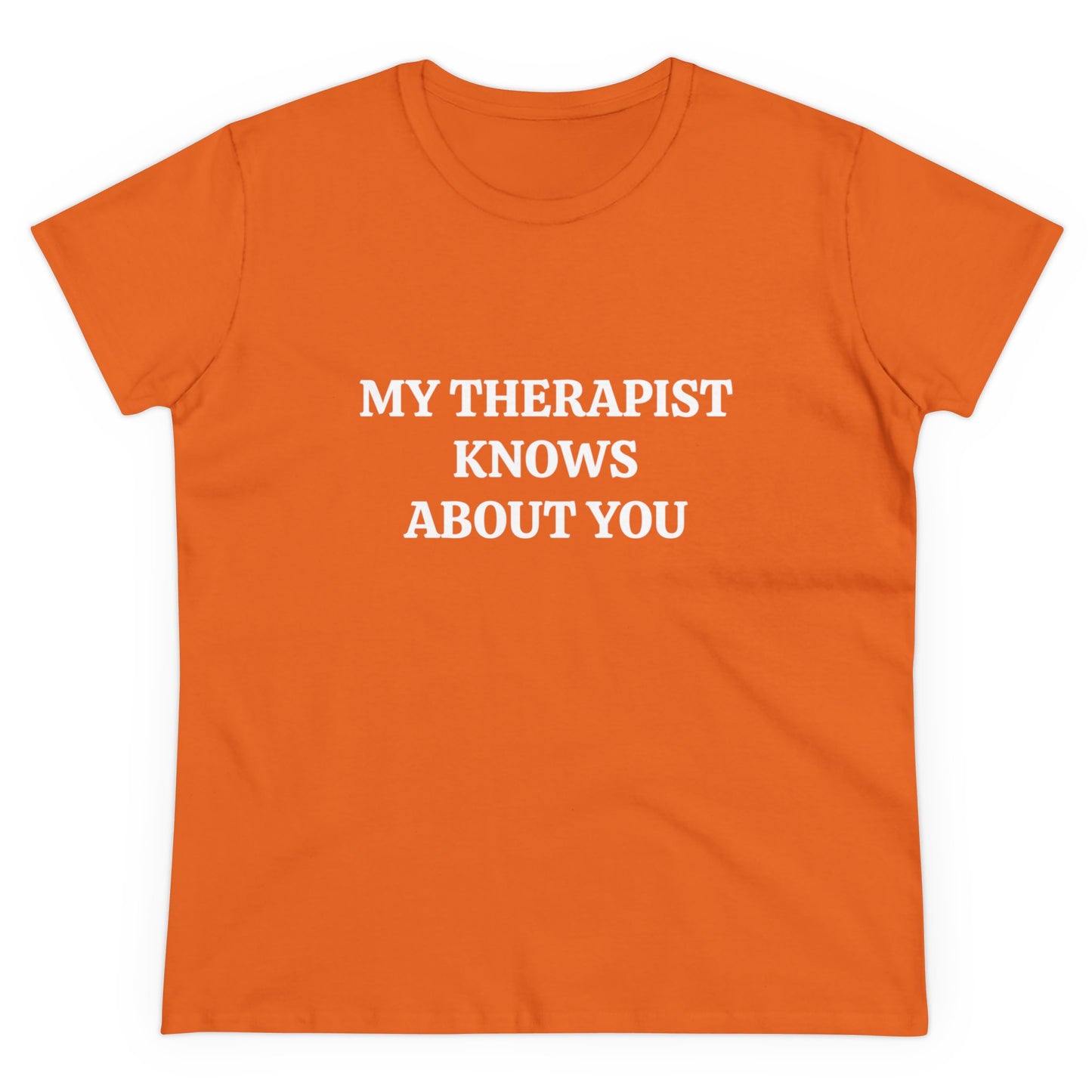 My Therapist Knows About You - Graphic Cotton Tee