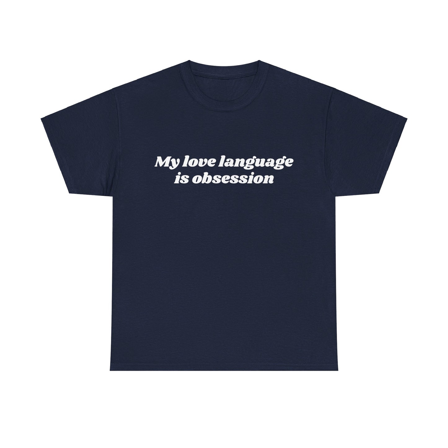 My Love Language Is Obsession - Graphic Unisex Heavy Cotton Tee