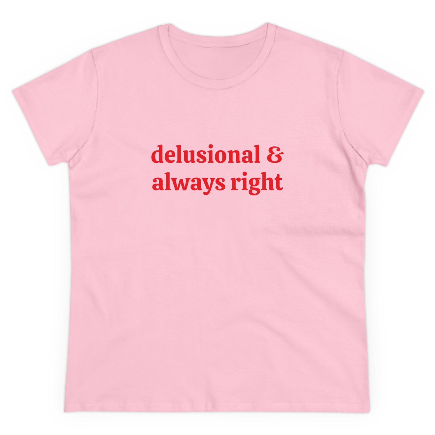 Delusional & Always Right - Graphic Cotton Tee