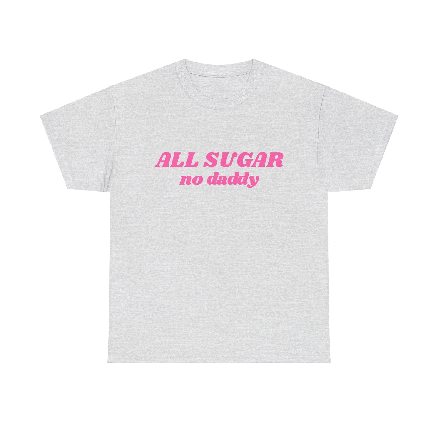 All Sugar No Daddy - Graphic Unisex Heavy Cotton Tee