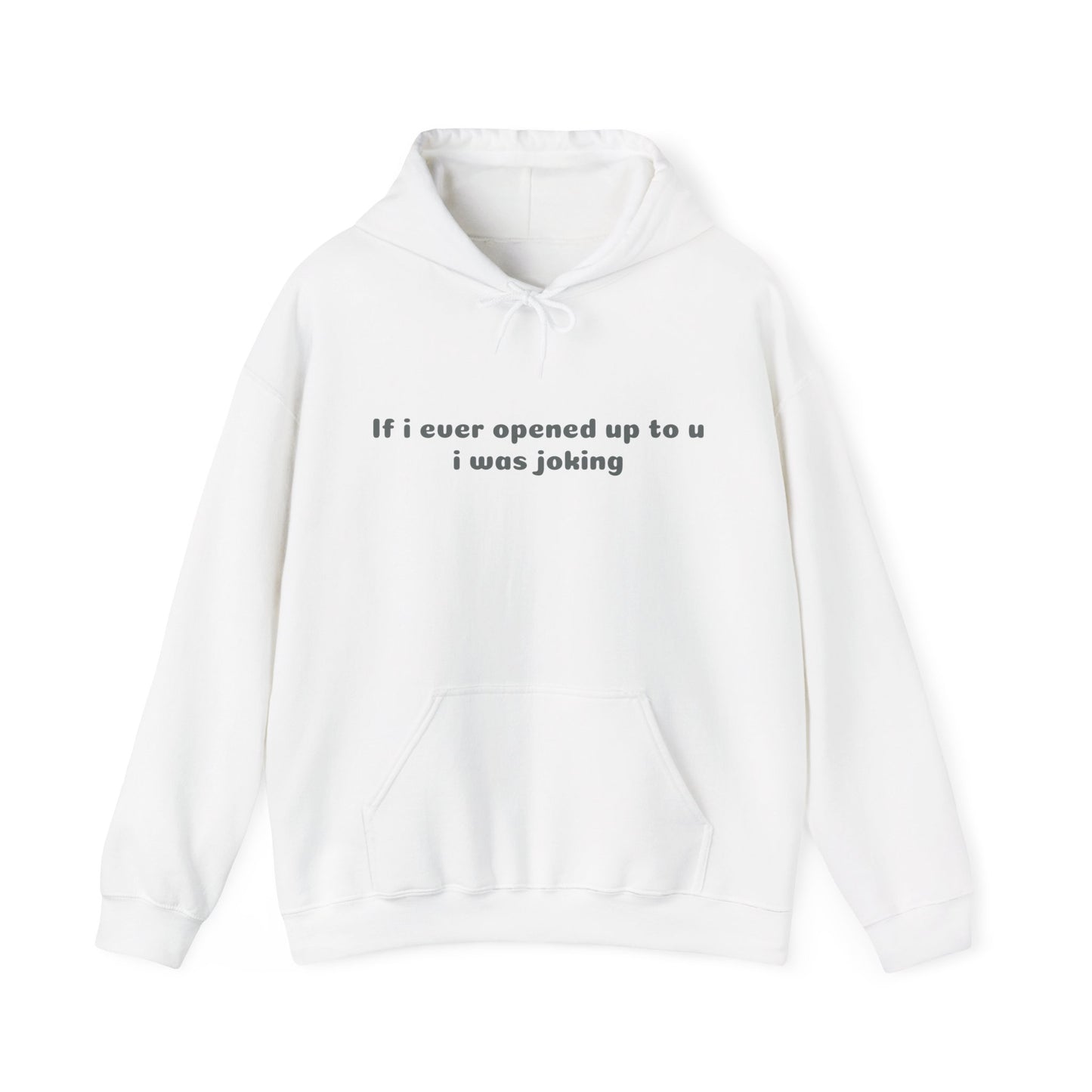 If I Ever Opened Up To U I Was Joking Graphic Unisex Heavy Blend™ Hooded Sweatshirt