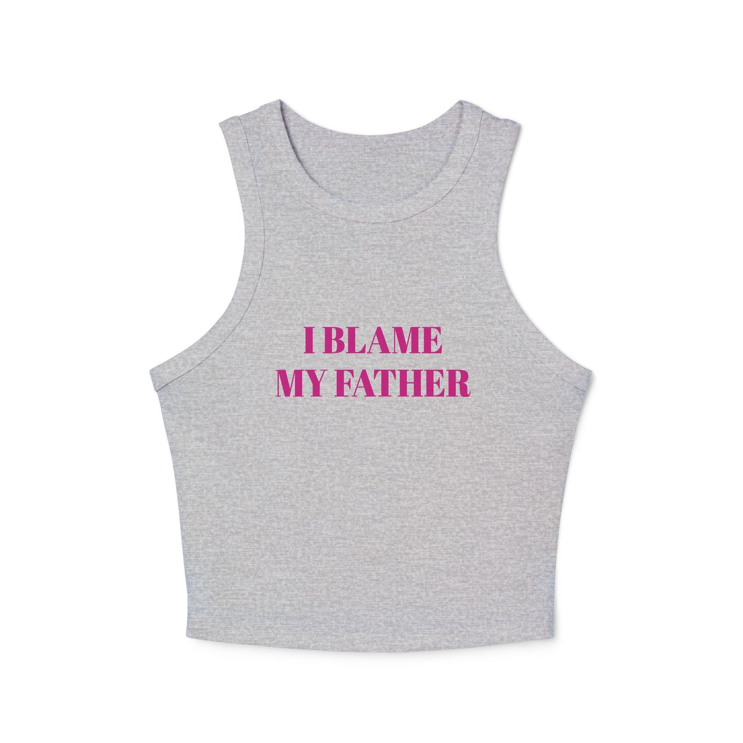 I BLAME MY FATHER - Micro Rib Racer Tank Top