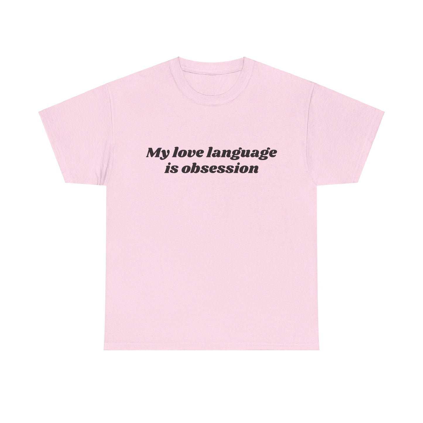 My Love Language Is Obsession - Graphic Unisex Heavy Cotton Tee