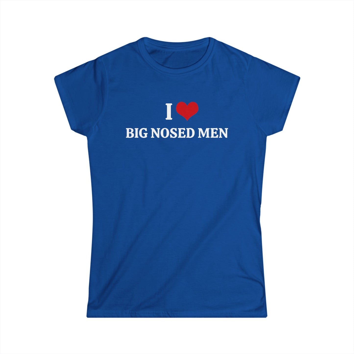I Love Big Nosed Men - Graphic Softstyle Tee