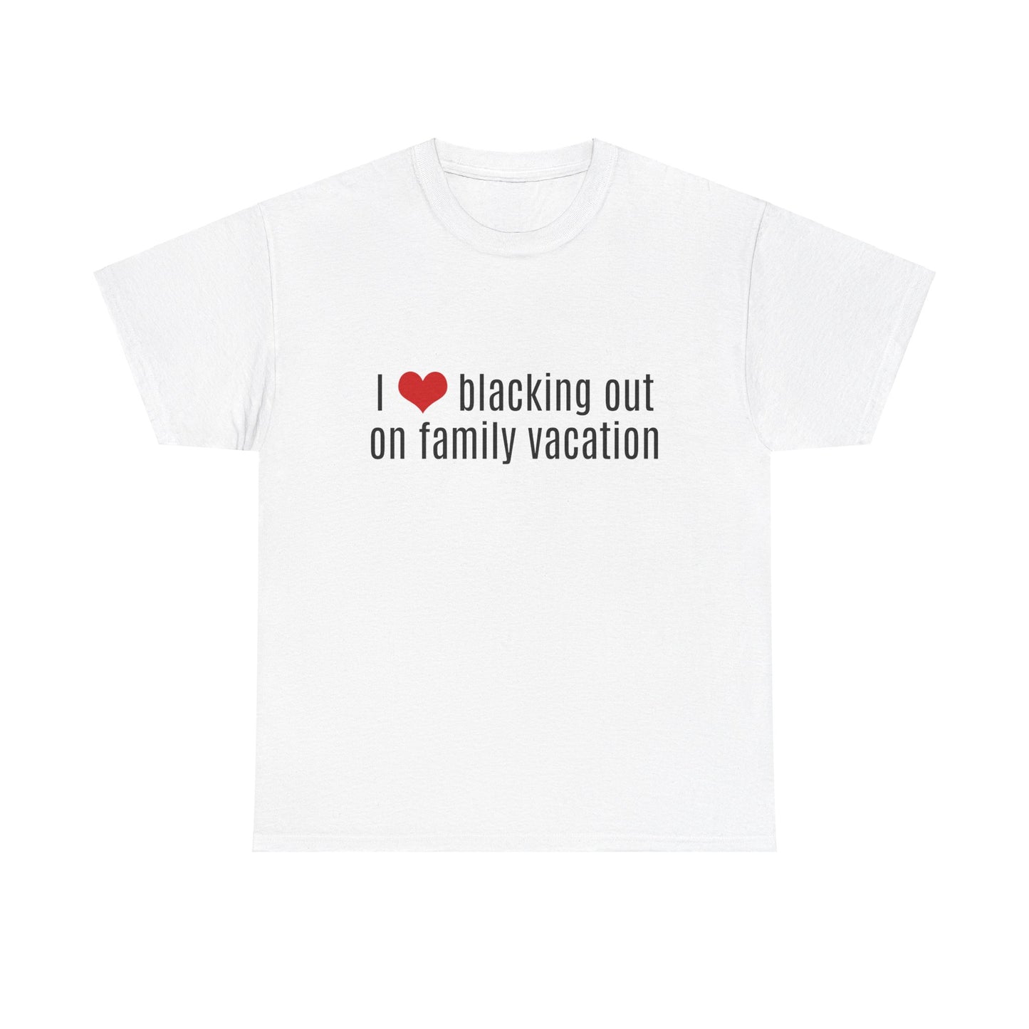 I Love Blacking Out On Family Vacation Graphic Unisex Heavy Cotton Tee