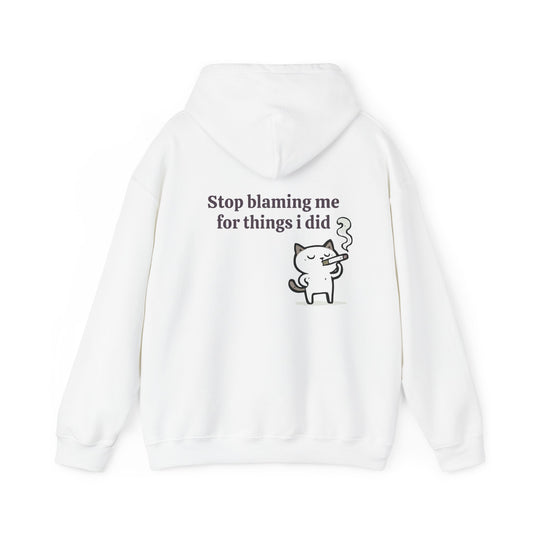 Stop Blaming Me For Things I Did - Graphic Unisex Heavy Blend™ Hooded Sweatshirt