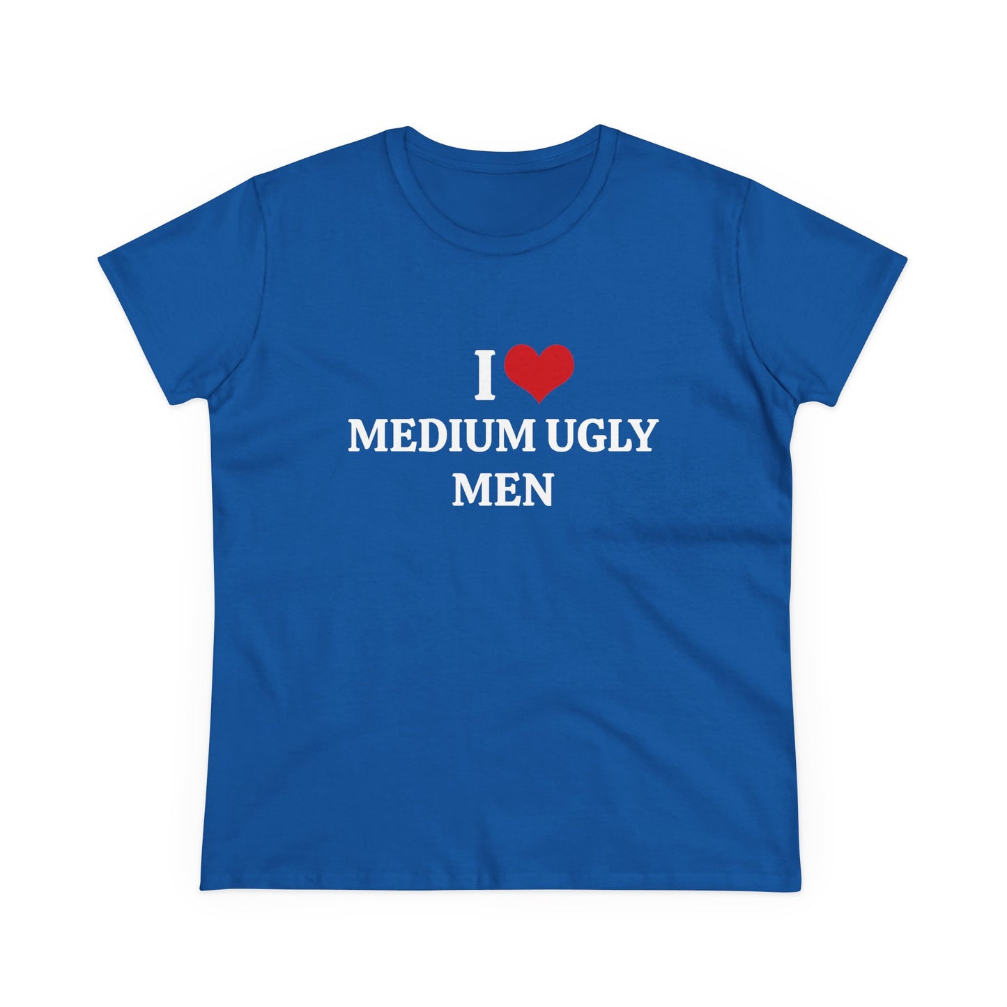 I Love Medium Ugly Men - Graphic Cotton Tee