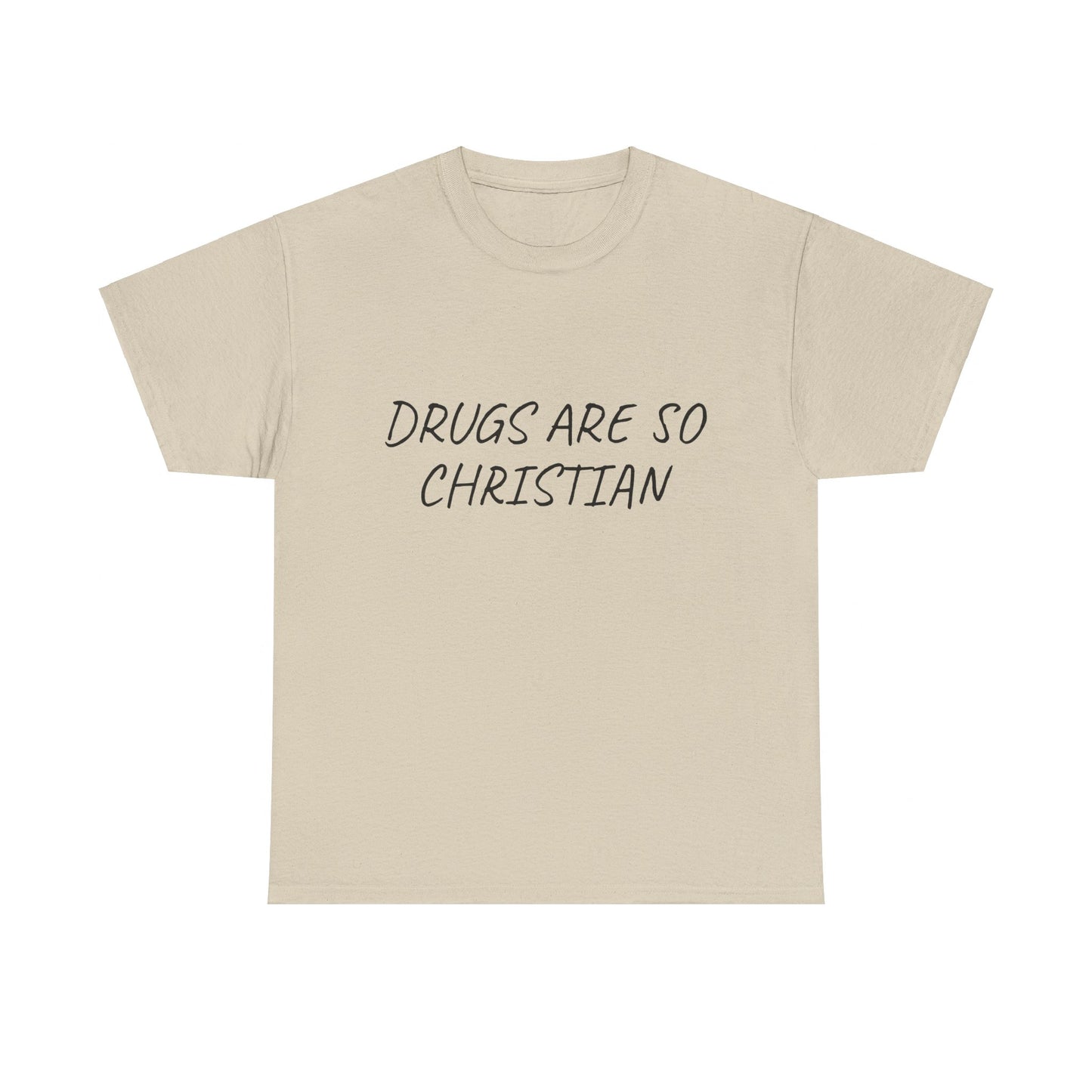 Drugs Are So Christian - Graphic Unisex Heavy Cotton Tee