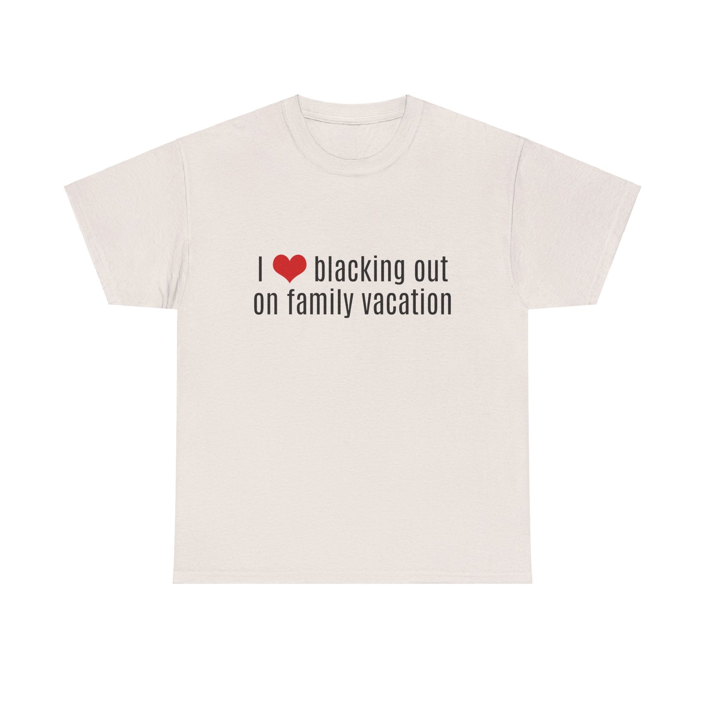 I Love Blacking Out On Family Vacation Graphic Unisex Heavy Cotton Tee