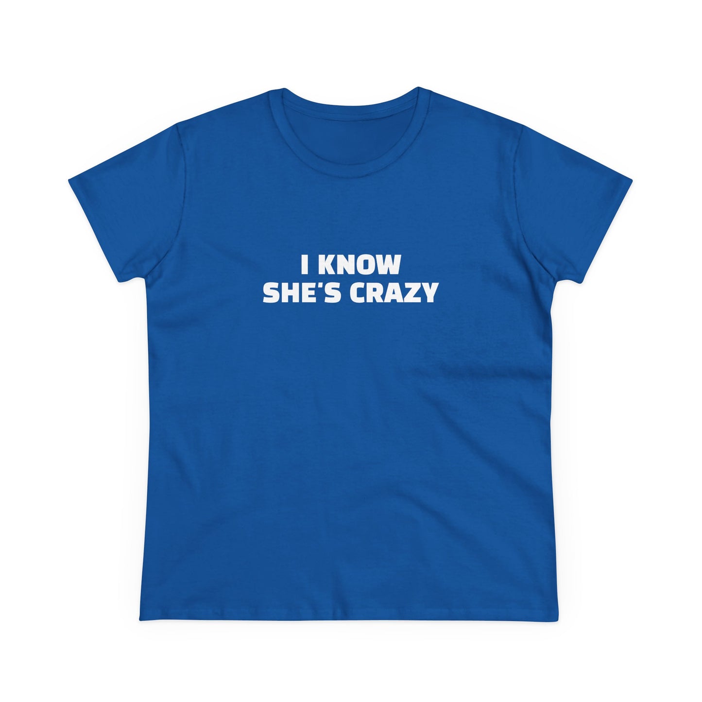 I Know She's Crazy - Graphic ( 2 of 3 ) Cotton Tee