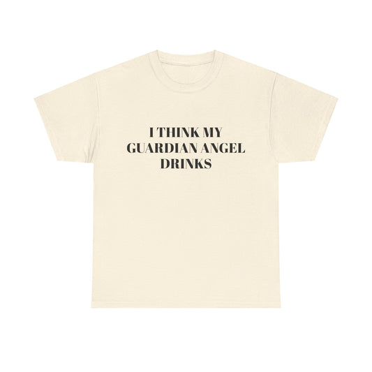 I Think My Guardian Angel Drinks - Graphic Unisex Heavy Cotton Tee