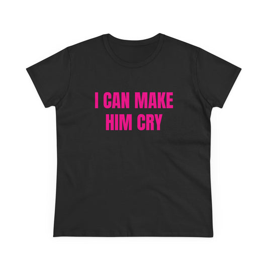 I Can Make Him Cry - Graphic Cotton Tee