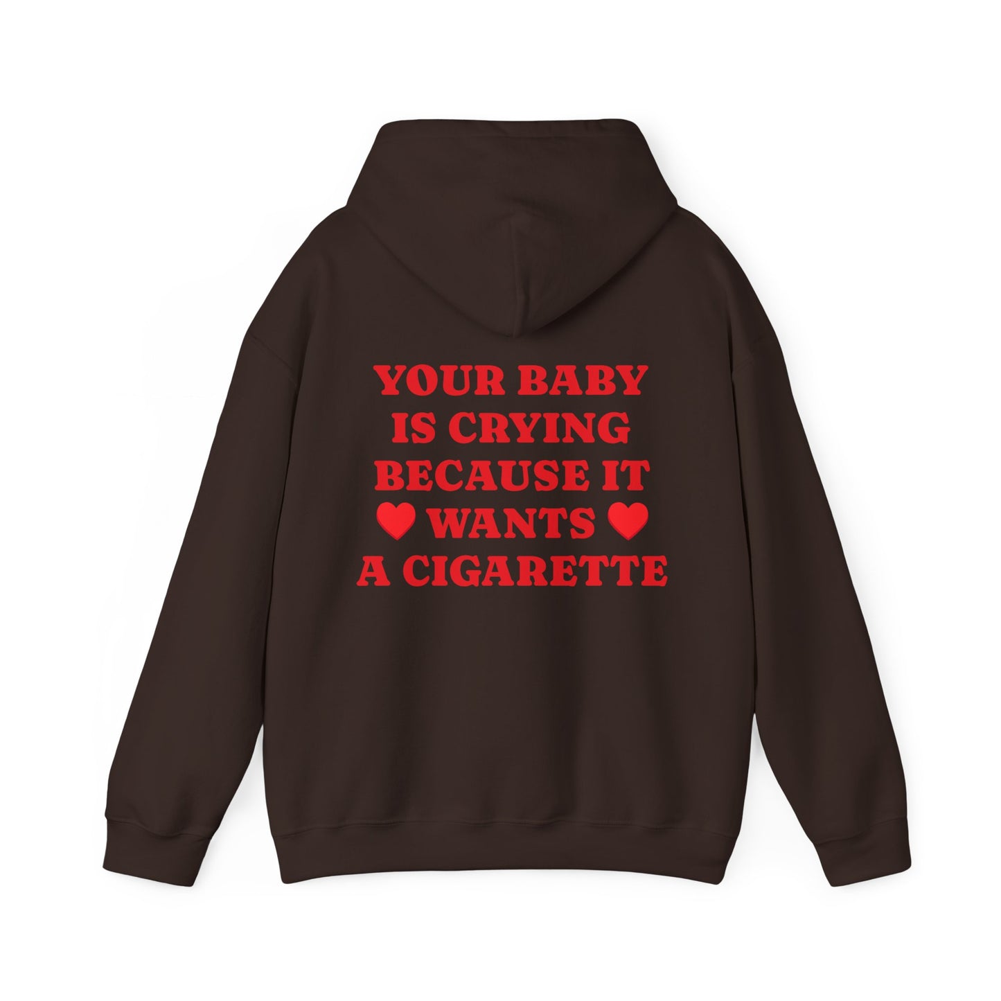 Your Baby Is Crying Because It Wants A Cigarette - Graphic Personalised Back Funny Unisex Heavy Blend™ Hooded Sweatshirt