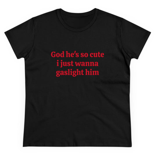 God He's So Cute I Just Wanna Gaslight Him - Graphic Cotton Tee