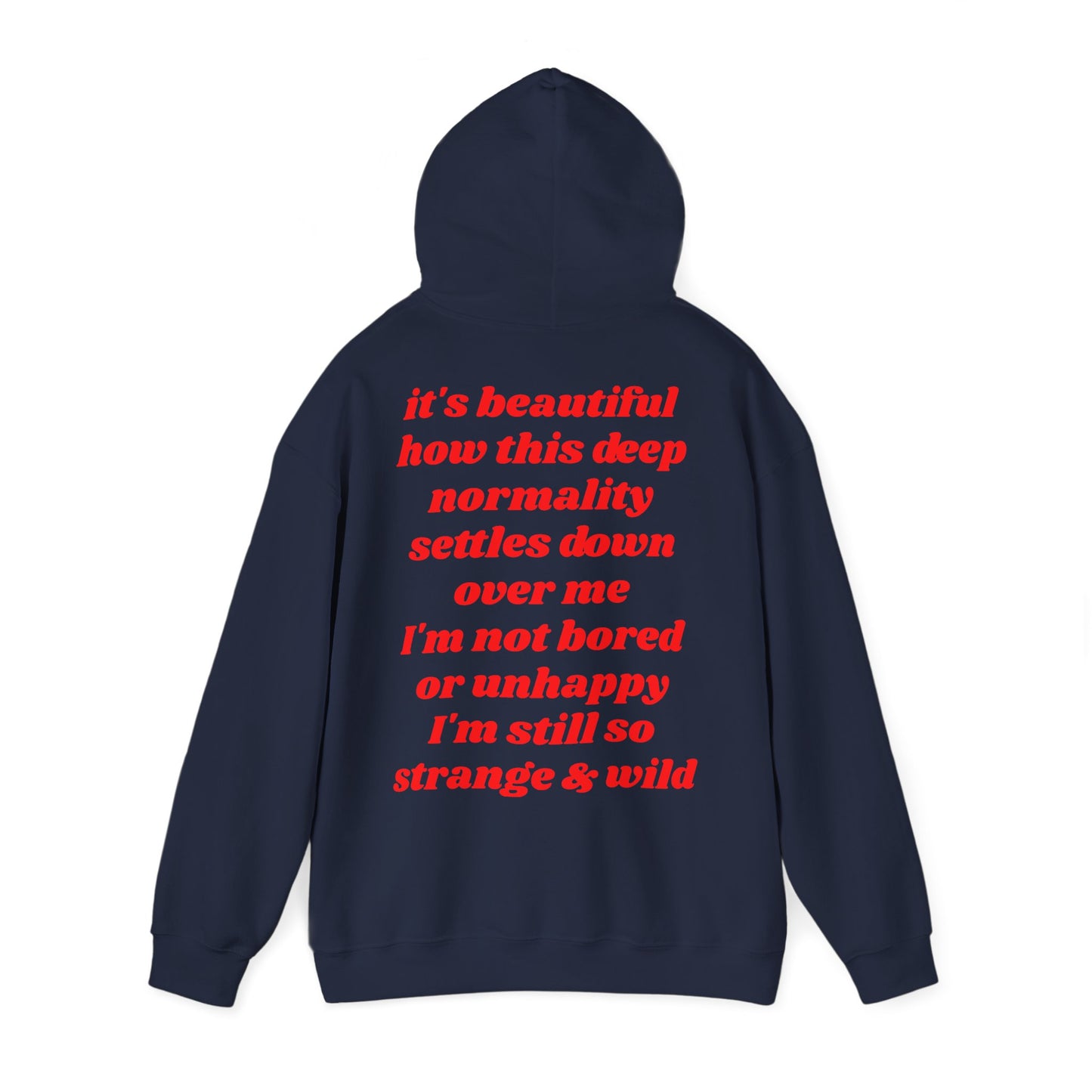 It's beautiful how this deep normality settles down over me I'm not bored or unhappy I'm still so strange and wild - Lana Inspired Unisex Heavy Blend™ Hooded Sweatshirt