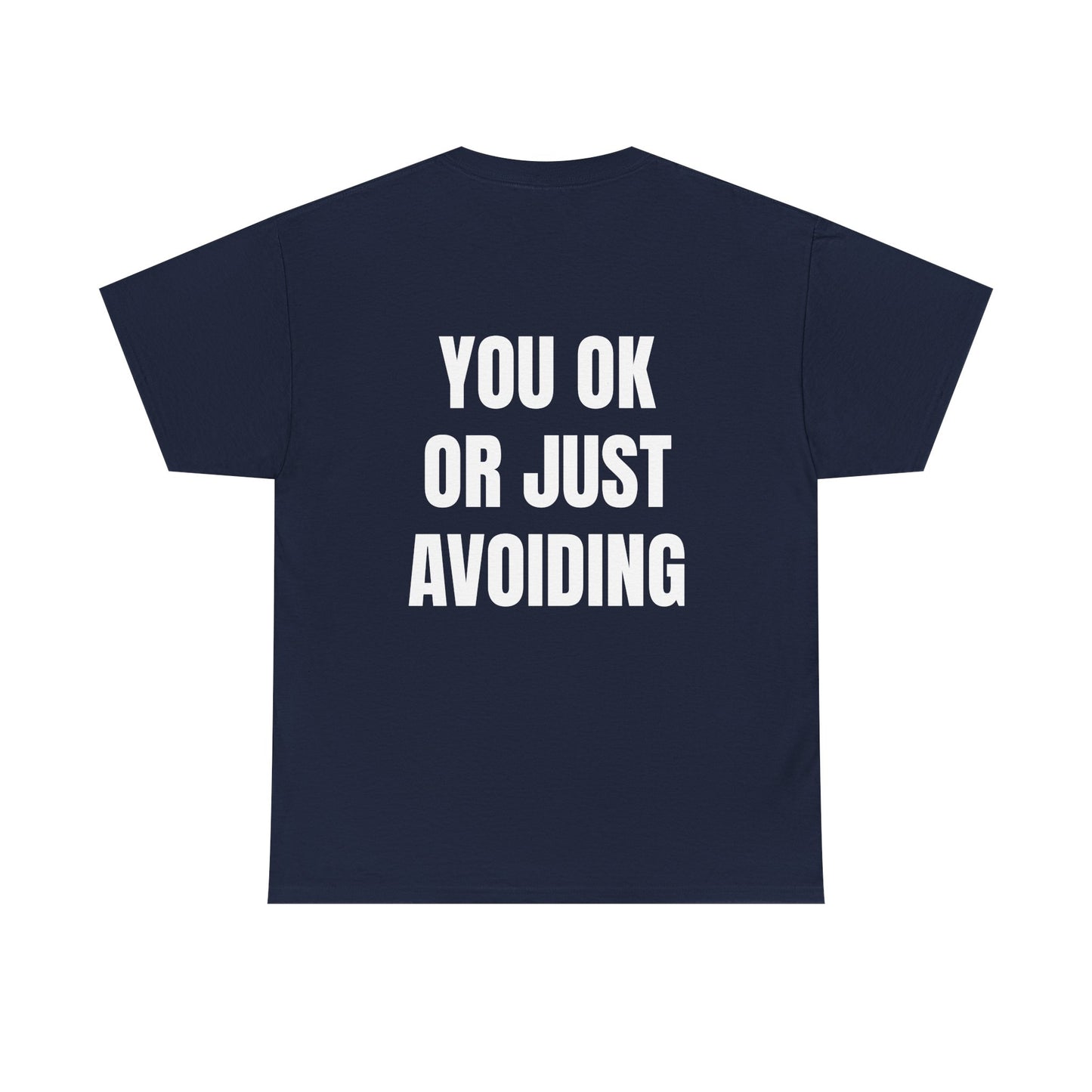 You Ok Or Just Avoiding? - Personalised Back Graphic Unisex Heavy Cotton Tee