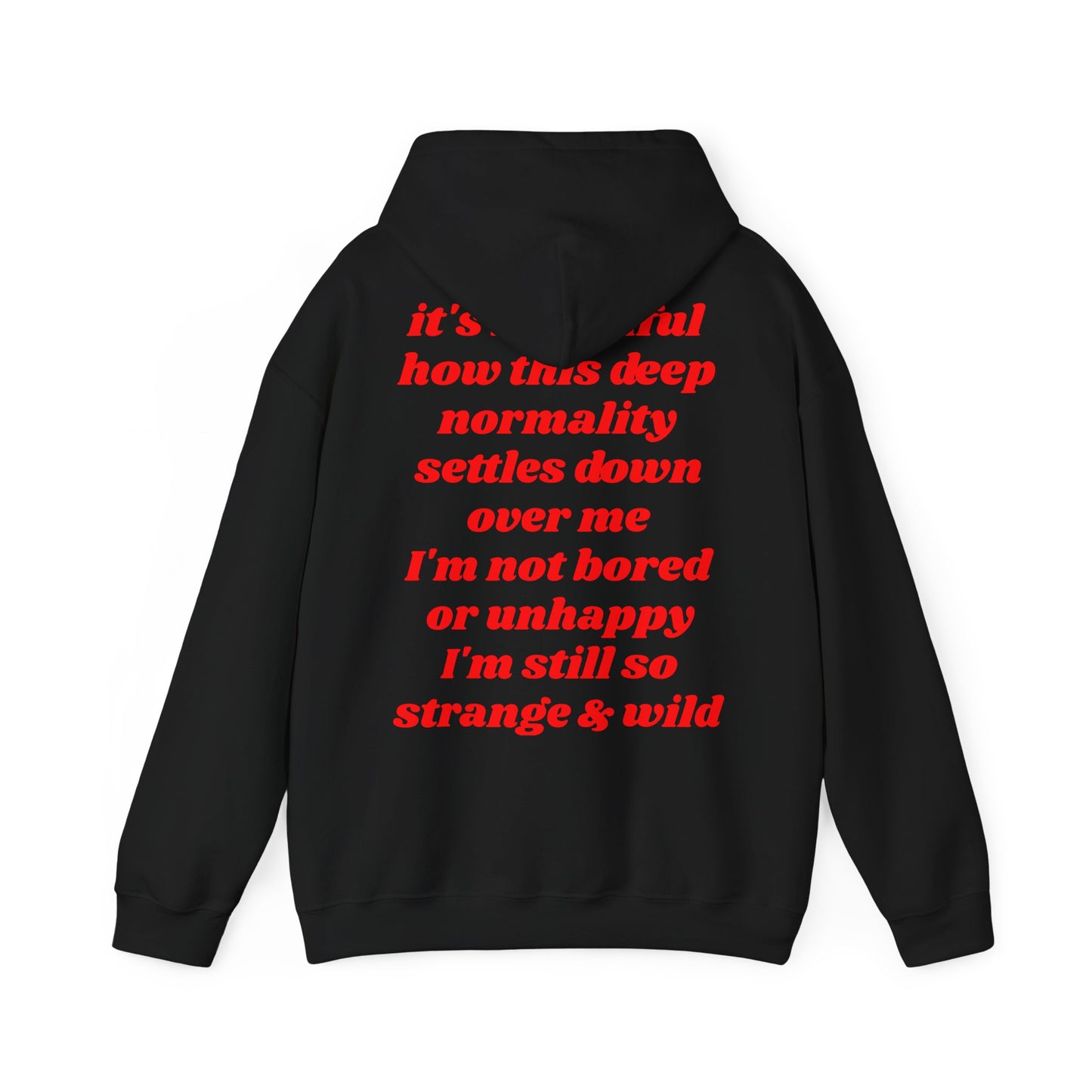 It's beautiful how this deep normality settles down over me I'm not bored or unhappy I'm still so strange and wild - Lana Inspired Unisex Heavy Blend™ Hooded Sweatshirt