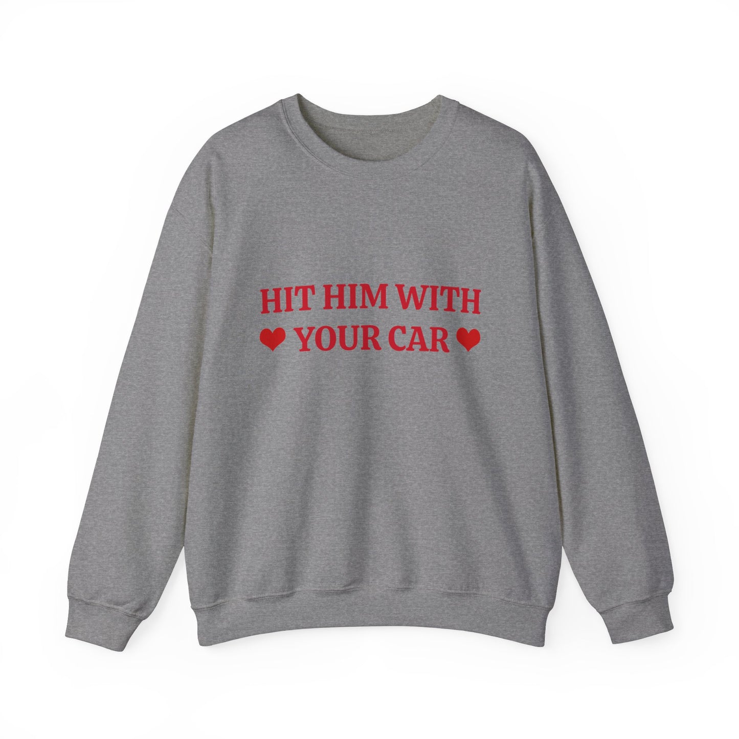 Hit Him Your Car - Graphic Unisex Heavy Blend™ Crewneck Sweatshirt