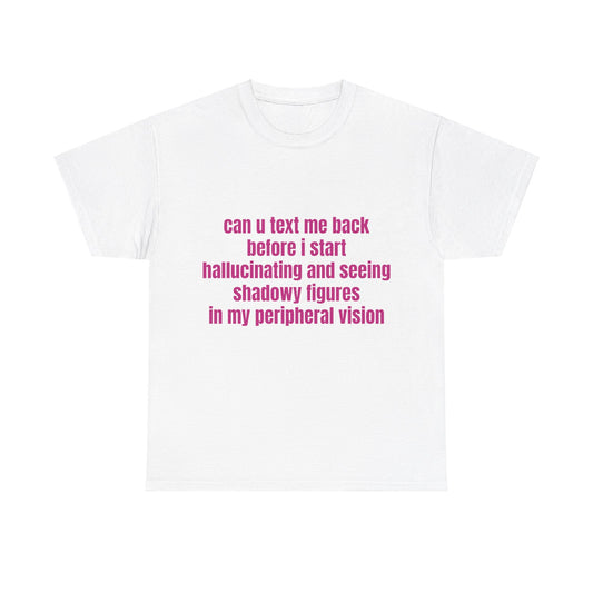 Can U Text Me Back - Graphic Unisex Heavy Cotton Tee