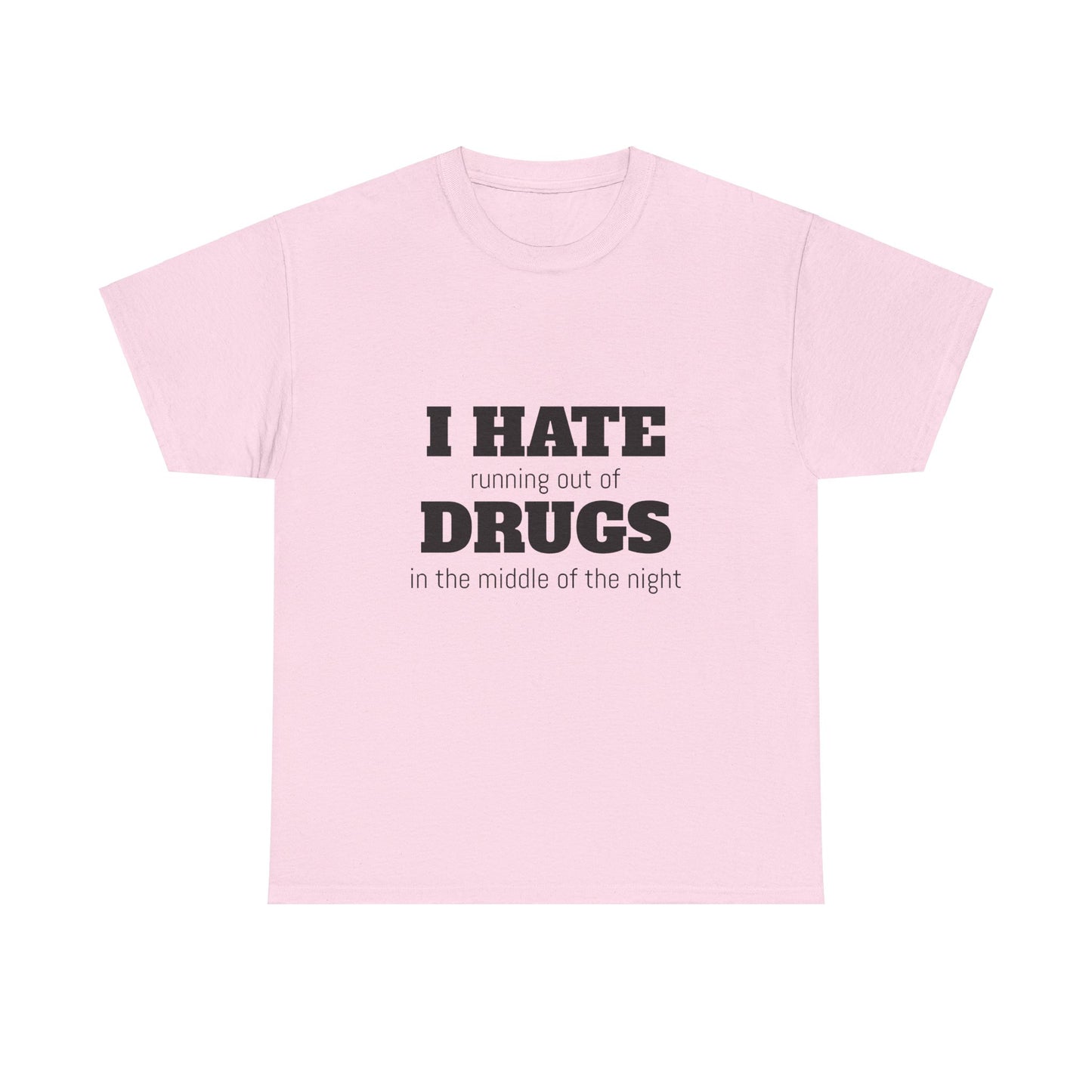 I Hate Drugs Graphic Unisex Heavy Cotton Tee