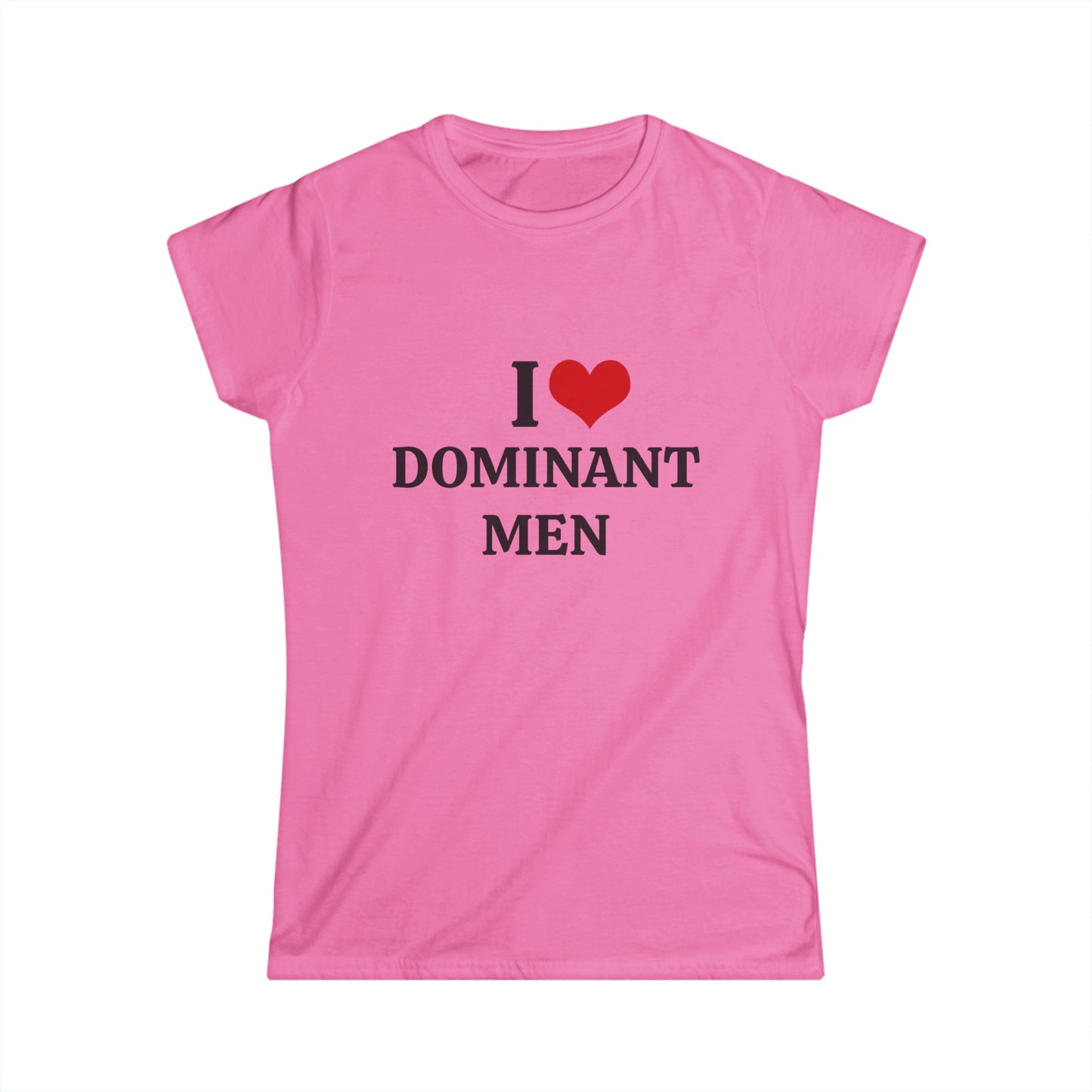 I Love Dominant Men - Graphic Softstyle Tee