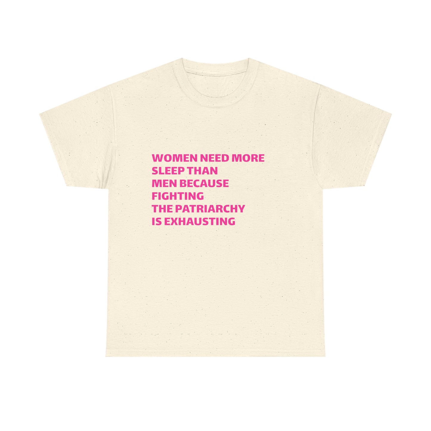 Women Need More Sleep Than Men Because Fighting The Patriarchy Is Exhausting Graphic Unisex Heavy Cotton Tee