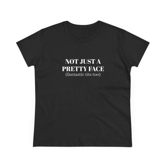 Not Just A Pretty Face ( fantastic tits too) - Graphic Cotton Tee