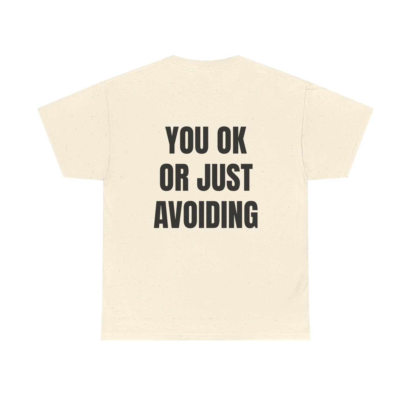You Ok Or Just Avoiding? - Personalised Back Graphic Unisex Heavy Cotton Tee