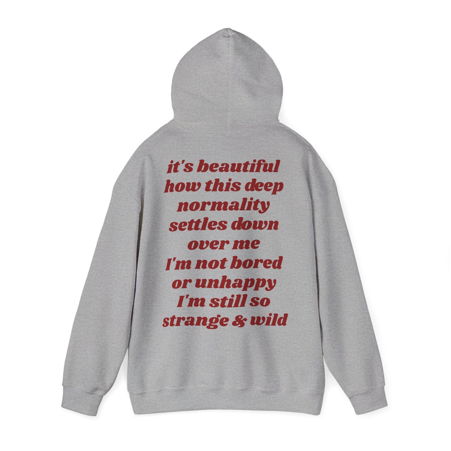 It's beautiful how this deep normality settles down over me I'm not bored or unhappy I'm still so strange and wild - Lana Inspired Unisex Heavy Blend™ Hooded Sweatshirt