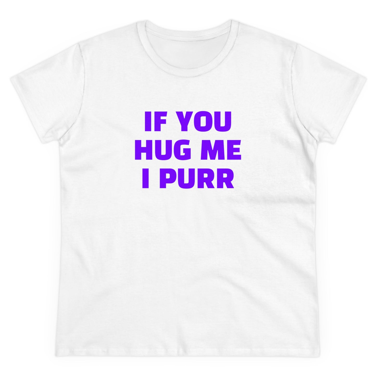 If You Hug Me I Purr - Graphic Cotton Tee