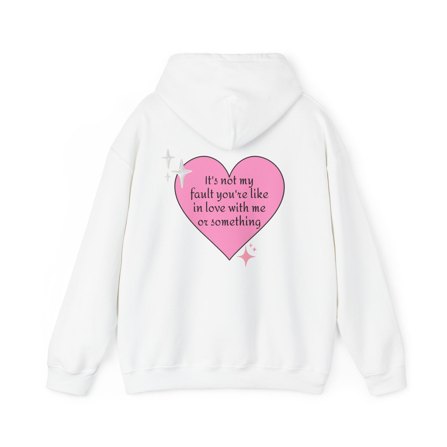 It's Not My Fault You're Like In Love With My Or Something - Graphic Heart Unisex Heavy Blend™ Hooded Sweatshirt