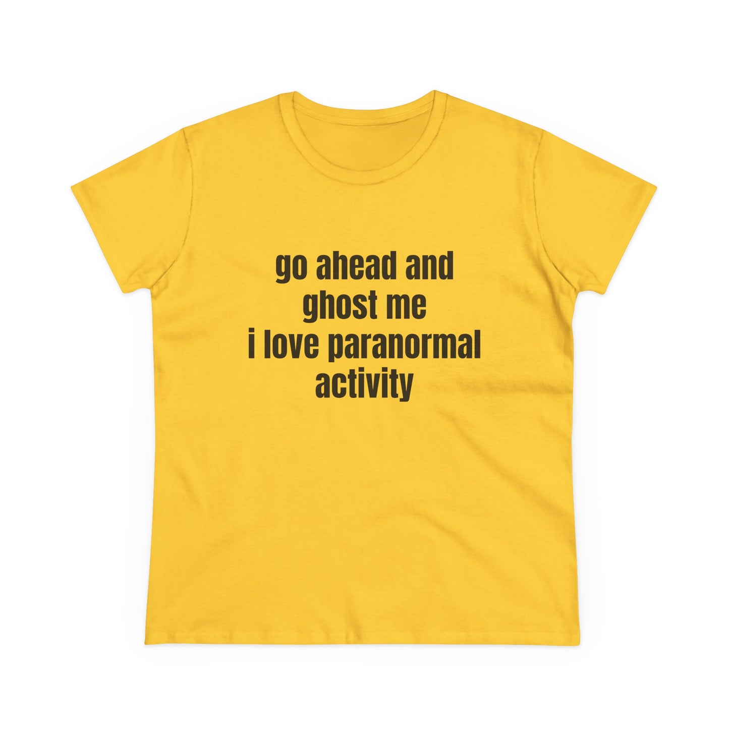 Go Ahead And Ghost Me I Love Paranormal Activity - Graphic Cotton Tee