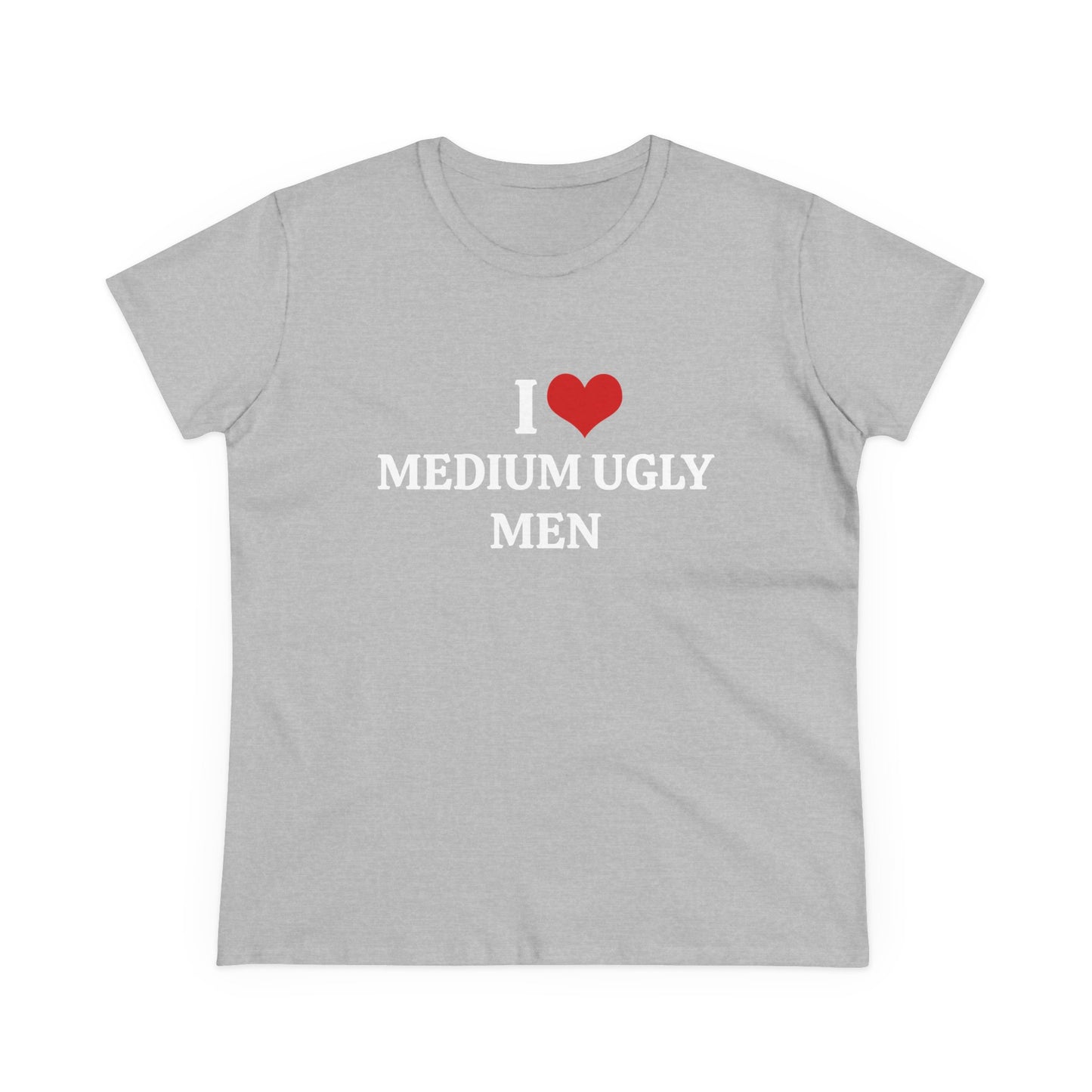 I Love Medium Ugly Men - Graphic Cotton Tee