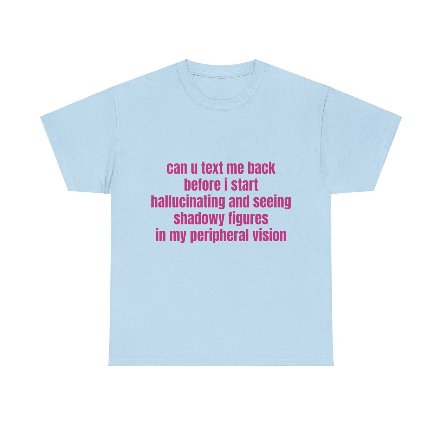 Can U Text Me Back - Graphic Unisex Heavy Cotton Tee