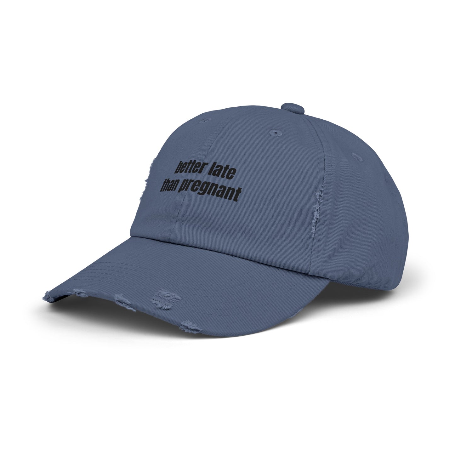 Better Late Than Pregnant - Graphic Unisex Distressed Cap