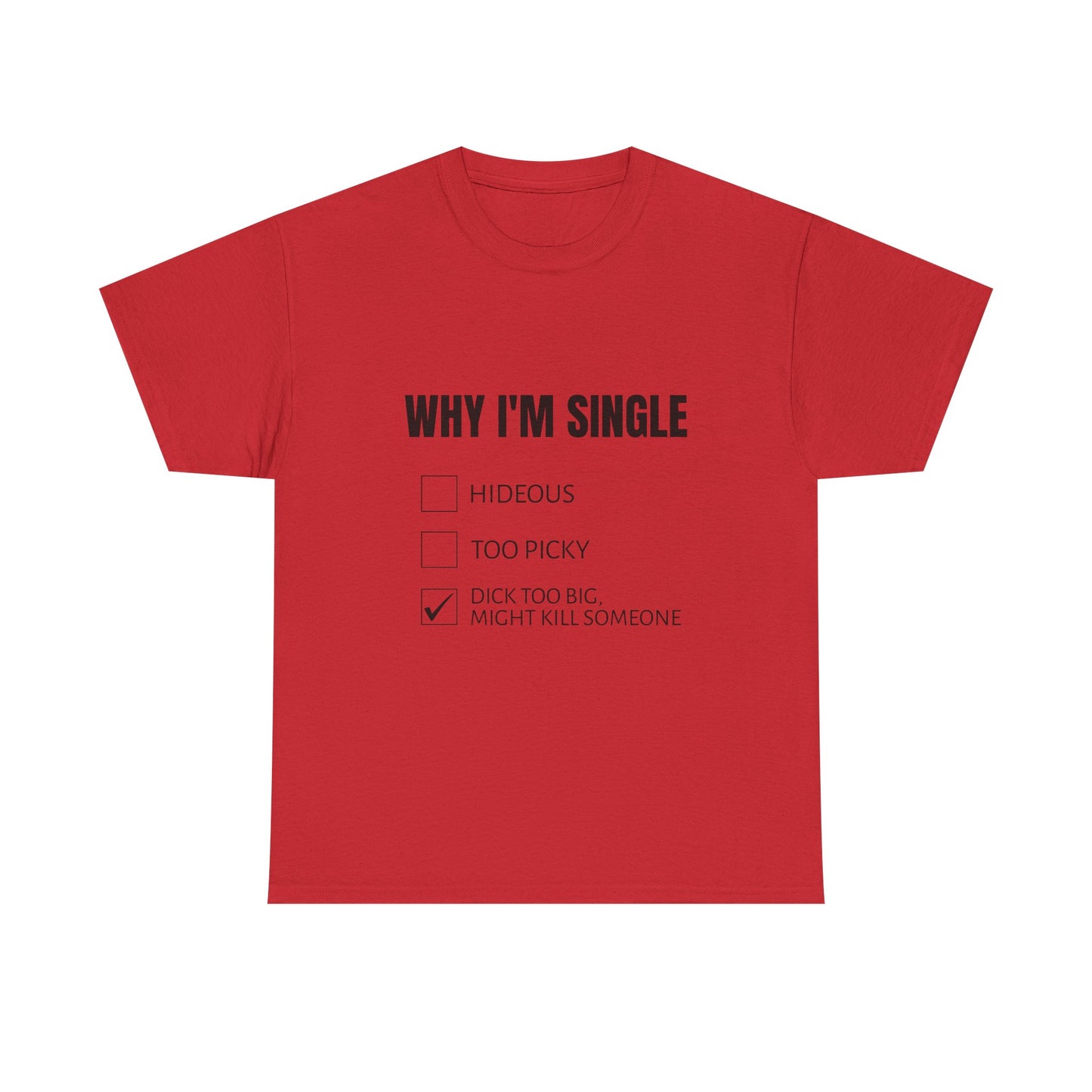 Why I'm Single - Graphic Unisex Heavy Cotton Tee