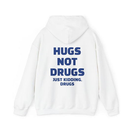 Hugs Not Drugs ( just kidding, drugs ) - Graphic Unisex Heavy Blend™ Hooded Sweatshirt