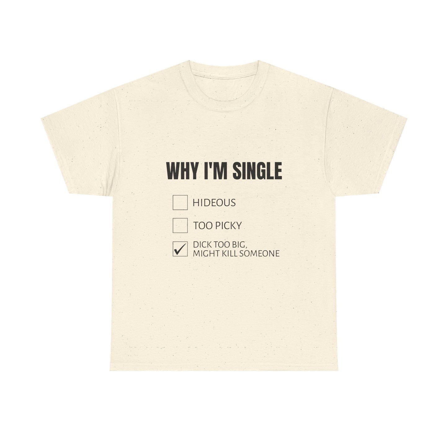 Why I'm Single - Graphic Unisex Heavy Cotton Tee