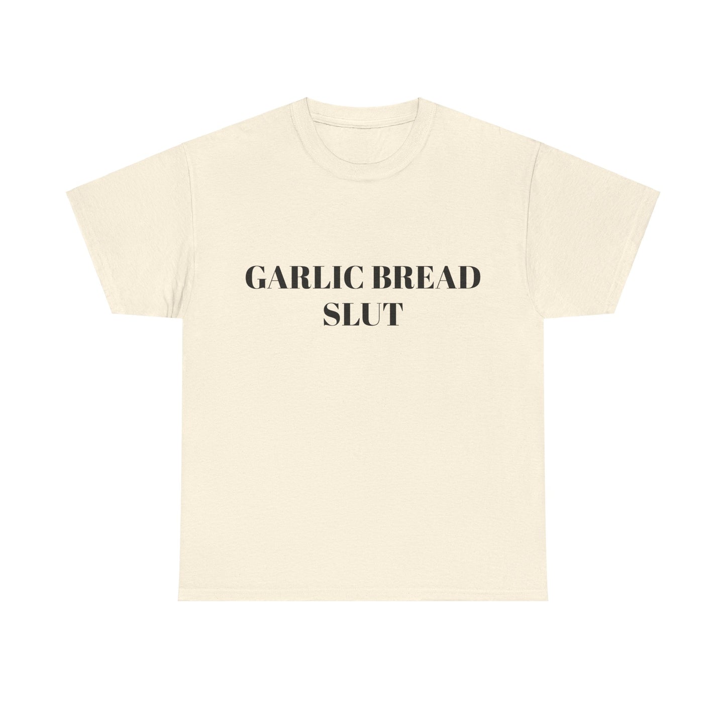 Garlic Bread Slut - Graphic Unisex Heavy Cotton Tee