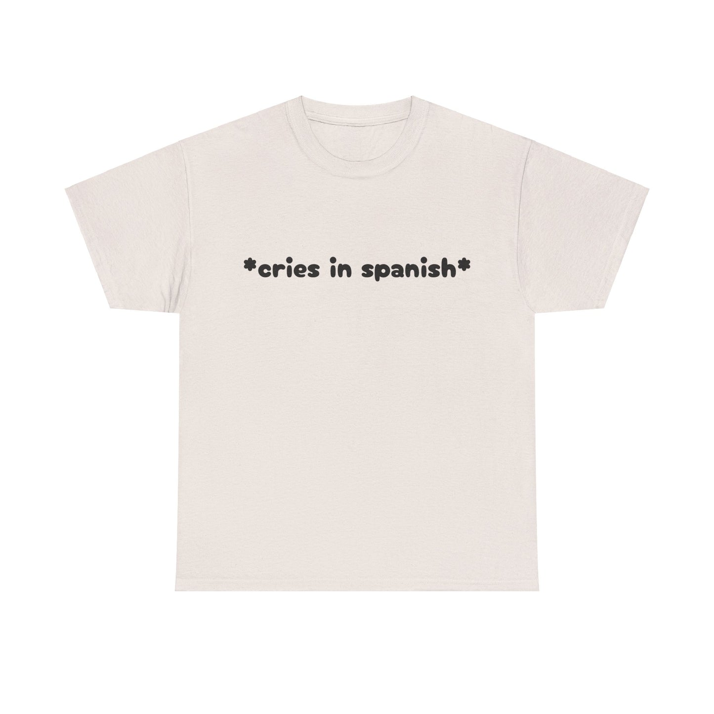 Cries In Spanish - Graphic Unisex Heavy Cotton Tee