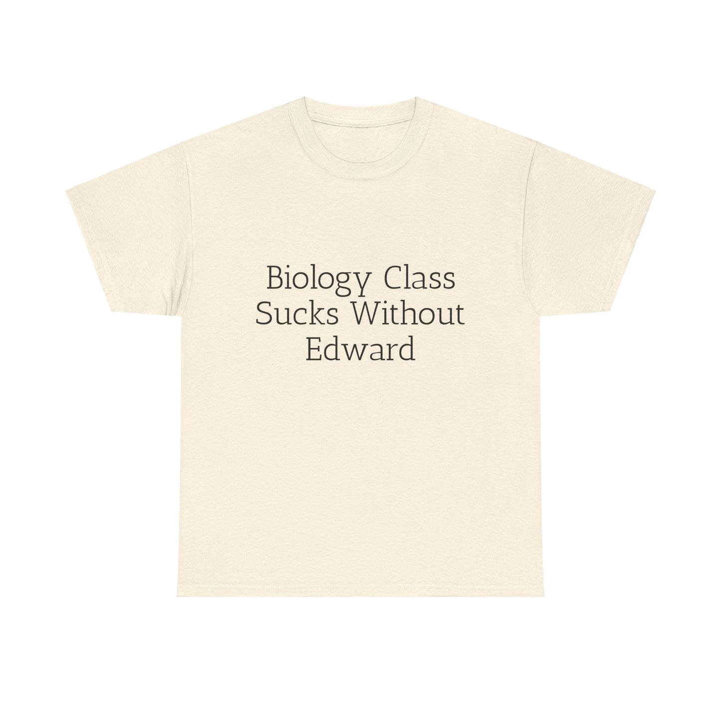 Biology Class Sucks Without Edward  - Graphic Unisex Heavy Cotton Tee