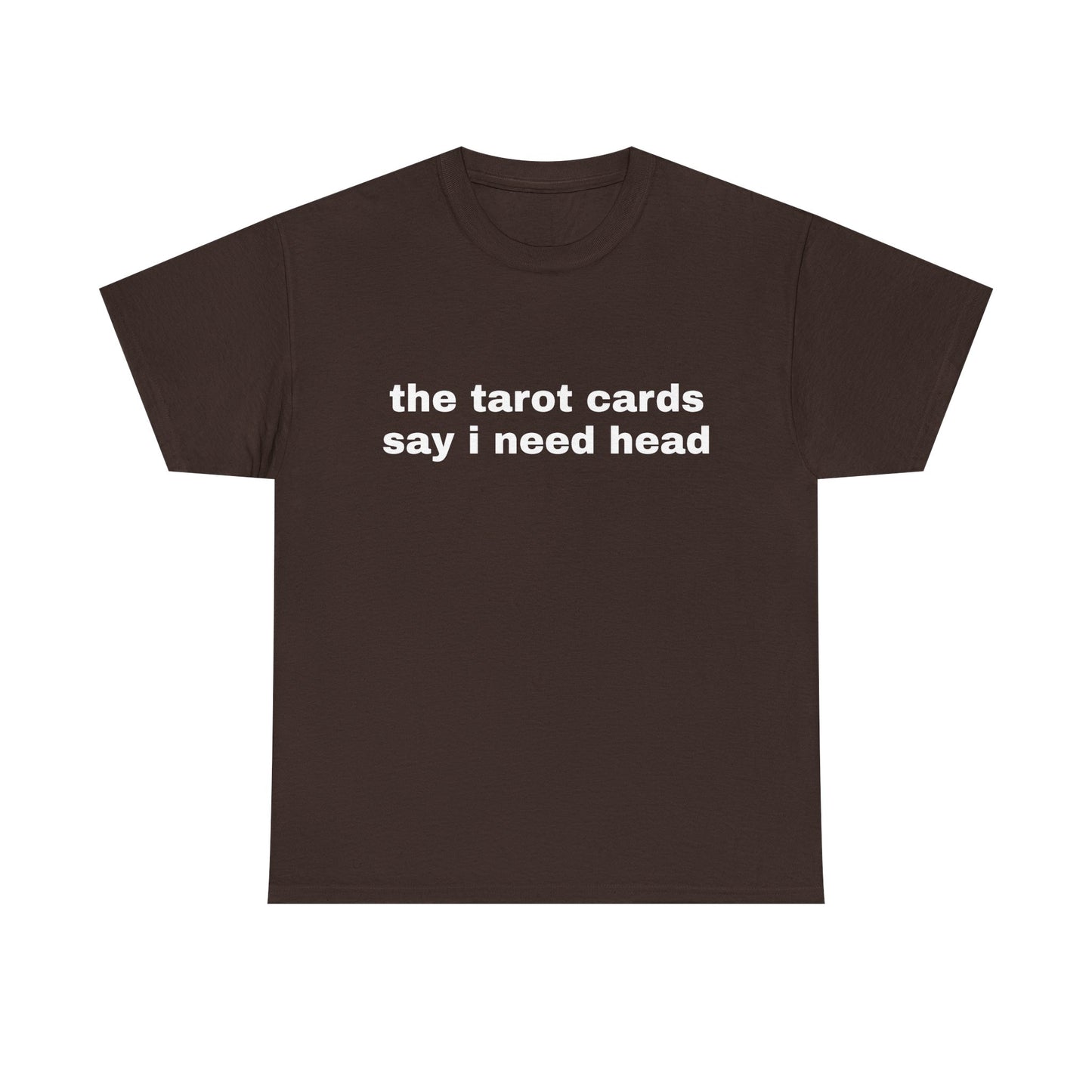 The Tarot Cards Say I Need Head - Graphic Unisex Heavy Cotton Tee